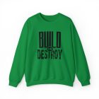 A green sweatshirt with the words build or destroy written on it.