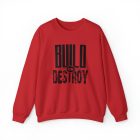 A red sweatshirt with the words build or destroy written on it.