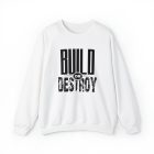 A white sweatshirt with the words " build or destroy ".